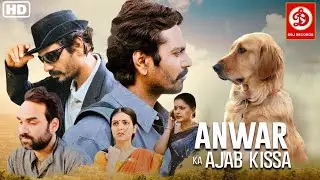 Anwar Ka Ajab Kissa {HD}- Full Movie | Nawazuddin Siddiqui | Pankaj Tripathi | Niharika Singh Movie
