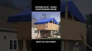 Framing looks good from my house - Episode #4