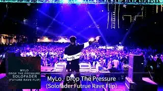 MyLo - Drop The Pressure (Solofader Futrue Rave Flip)