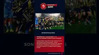 FENERBAH&Ccedil;E, GALATASARAY&rsquo;ı 2-0 MAĞLUP EDEREK S&Uuml;PER KUPA&rsquo;yı KAZANDI