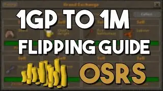 [OSRS] Ultimate 1GP to 1M Flipping Guide - How to Get Your First Mil By Flipping!