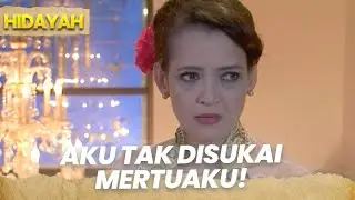 Mertuaku Gak Suka Aku Jadi Menantunya | HIDAYAH | PART 1