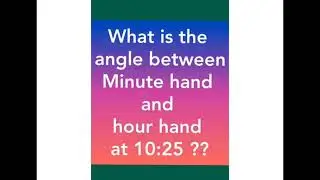 What is the angle between minute hand and hour hand at 10:25 ?