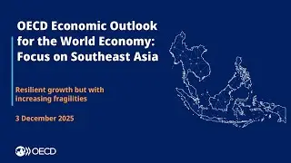 OECD Economic Outlook for the World Economy with a Special Focus on Southeast Asia