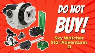 DON'T BUY Sky Watcher Star Adventurer 2i Before Watching THIS! 🚫🌌 (8 Reasons)
