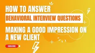 How to Answer : Making a Good Impression on a New Client
