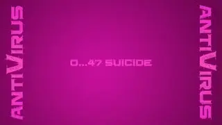0...047 antiVirus - Suicide