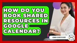 How Do You Book Shared Resources In Google Calendar? - Admin Career Guide