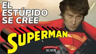 Ahora Milei se cree Superman