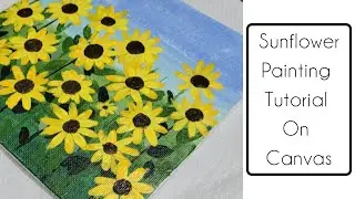 Sunflower Painting Tutorial On Canvas | Canvas Painting | How To Paint Sunflowers on Canvas |