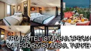 Tria Hotel IstanbulSpecial Category  Istanbul Turkey