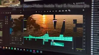 How To Show Video Inside Text In Premiere Pro