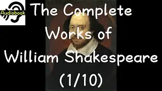 【Free Audiobook】The Complete Works of William Shakespeare by William Shakespeare (1/10)