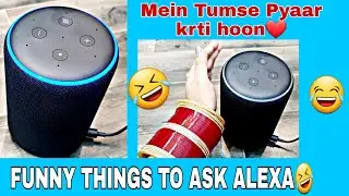 🤣FUNNY QUESTIONS TO ASK ALEXA IN HINDI🤣|| Fun With Amazon Alexa in Hindi ||Fun with Alexa||ALEXA FUN