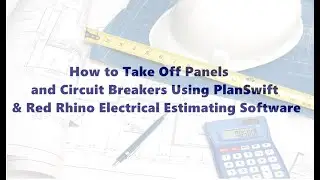 How to Take Off Panels and Circuit Breakers Using PlanSwift & Red Rhino Estimating Software