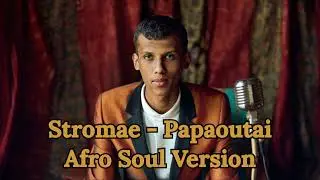 Stromae - Papaoutai | Afro Soul Version
