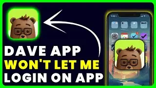 Dave App Won't Let Me Log In: How to Fix Dave App Won't Let Me Log In