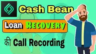 CashBean Loan Recovery Call|Cashbean loan repayment|Cashbean Call Recording|Part 2|कर्ज़ माफ cashbean