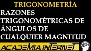 Razones Trigonométricas de ángulos de cualquier magnitud
