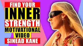 How To Find YOUR Inner Strength! | Motivational Video & Story | Sinead Kane