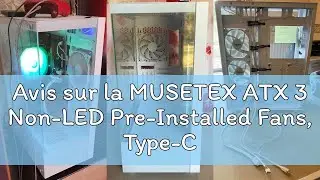 Avis sur la MUSETEX ATX 3 Non-LED Pre-Installed Fans, Type-C Mid Tower Gaming PC Cases with Double F