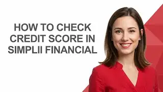 How to Check Credit Score in Simplii Financial - AshleyHowTo