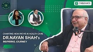 Dr. Nayan Shah Inspiring Journey | Medical Monarchs by Finnovate | Nehal Mota | Dr. Mukesh Gupta
