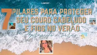 Como proteger couro cabeludo e fibra capilar no verão☀️🏖️