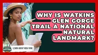 Why Is Watkins Glen Gorge Trail A National Natural Landmark? - Learn About New York
