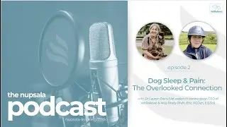 The Nupsala Podcast Episode 2 | Dog Sleep & Pain: The Overlooked Connection with Dr Lauren Davis