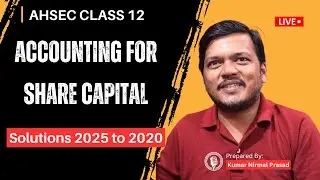 Accounting for Share Capital Solutions 2025 to 2020 For AHSEC Class 12