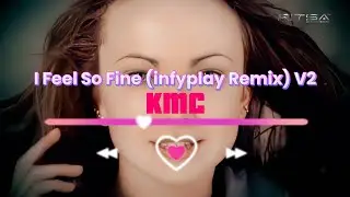 KMC - I Feel So Fine (infyplay Remix) V2
