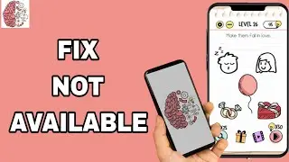 How To Fix And Solve Not Available On Brain Test App | Final Solution