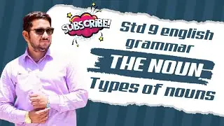The Noun|Types of Nouns|Std 9 english grammar|ધોરણ 9 અંગ્રેજી|#std9english#englishgrammar#noun
