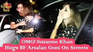 OMG! Suzanne Khan Hugs BF Arsalan Goni On Streets