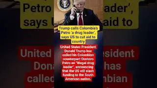 Trump Calls Colombia&rsquo;s President Petro &lsquo;A Drug Leader&rsquo;, Vows to Cut US Aid