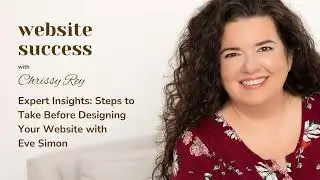 Episode 56 - Expert Insights: Steps to Take Before Designing Your Website with Eve Simon