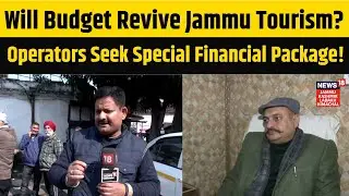 Will Budget Revive Jammu Tourism? Operators Seek Special Financial Package! | Kashmir News|N18V