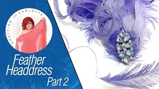 Feather Headdress Part 2 - Crafting with Carlotta