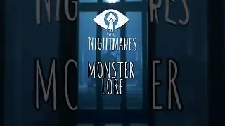 Little Nightmares Monster Lore 👹