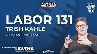 Labor 131: Trish Kahle Assistant Professor