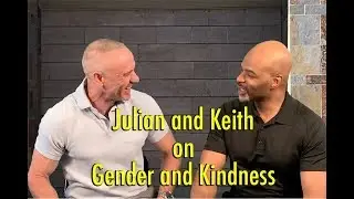 The Conscious Journey Podcast – Episode 6: Julian and Keith on Gender and Kindness