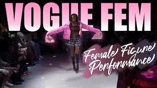 VOGUE FEM : Female Figure Performance at The Big Print Ball ll