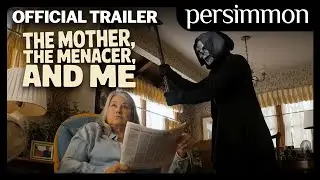 The Mother, The Menacer, and Me | Official Trailer | Persimmon