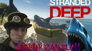 Jeremy Can Fly!!  |  Stranded Deep