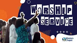 WORSHIP SUNDAY | Wisdom Chapel, FOWM Ghana