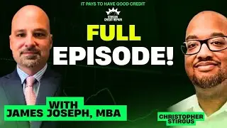 Discussing mortgages, credit repair laws, myths and more! (FT James Joseph, MBA)