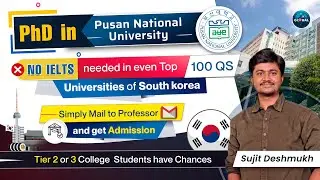 No IELTS needed in top 100 QS universities of South Korea | PhD in Pusan National University | Sujit