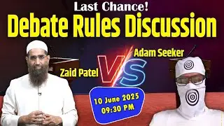 Last Chance! Adam Seeker - Debate Rules Discussion Ya Final Faraar | Zaid Patel