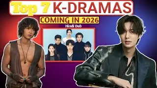 Top 7 k-Dramas Releasing In 2026 | Hindi Dub Conformation | Most Awaited Korean Dramas.